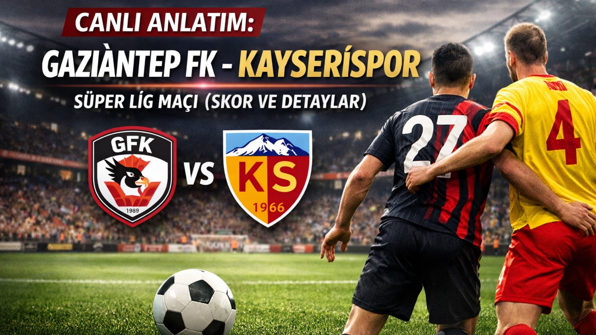 Gaziantep FK vs Kayserispor Canlı Yayın | S&uuml;per Lig Ma&ccedil; Takibi